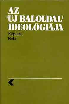 K�peczi B�la - Az "�j baloldal" ideol�gi�ja