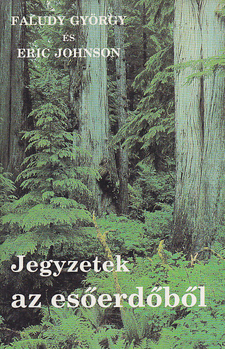 Faludy György; Eric Johnson - Jegyzetek az őserdőből