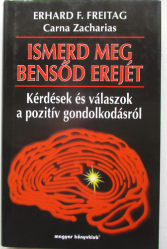 Erhard F. Freitag - Ismerd meg bensd erejt - Krdsek s vlaszok a pozitv gondolkodsrl