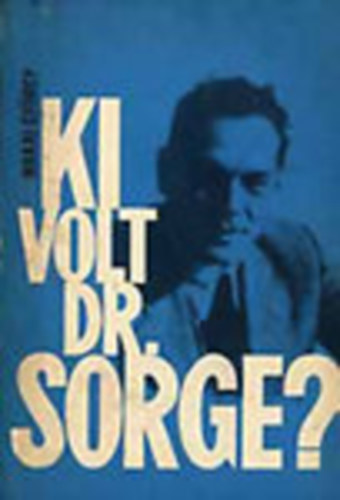 Makai GY�rgy - Ki volt dr. Sorge?