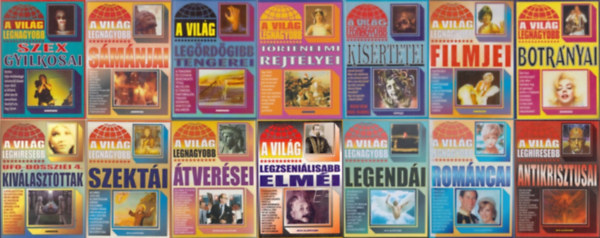 Szekeres Zsolt , Kiss Gabriella, Trethon Judit Kriston Endre (szerk.), Bolyki Tamás (szerk.), Mohácsi Enikő, Roger Boar, Nigel Blundell, Fehér Katalin (szerk.) - 14 db a A világ legnagyobb... sorozatból: A világ legnagyobb szexgyilkosai + A világ legnagyobb szektái + A világ legnagyobb sámánjai + A világ leghíresebb antikrisztusai + A világ legzseniálisabb elméi + A világ legnagyobb átverései