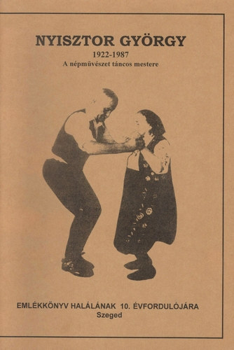 Dr. Felf�ldi L�szl� - Gombos Andr�s  (szerk.) - Nyisztor Gy�rgy 1922-1987  A n�pm�v�szet t�ncos mestere