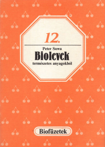 Peter Sowa - Biolevek termszetes anyagokbl (biofzetek 12.)