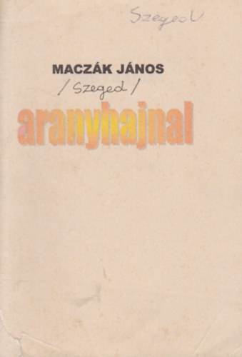 Maczk Jnos - Aranyhajnal