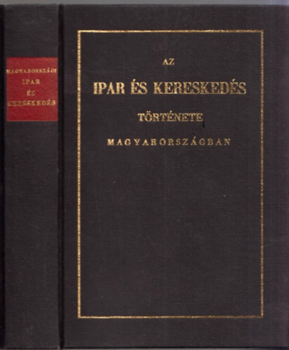 Horvth MIhly - Az ipar s kereskeds trtnete Magyarorszgban