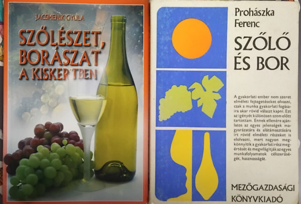 Prohászka Ferenc Jacsmenik Gyula - 2 db szőlészeti könyv: Szőlő és bor + Szőlészet, borászat a kiskertben