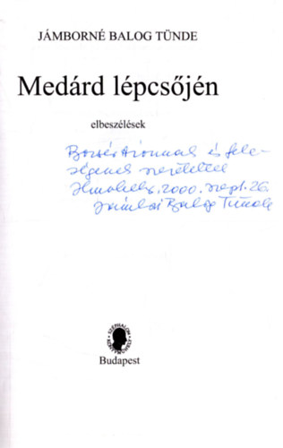 Jámborné Balog Tünde - Medárd lépcsőjén (dedikált)