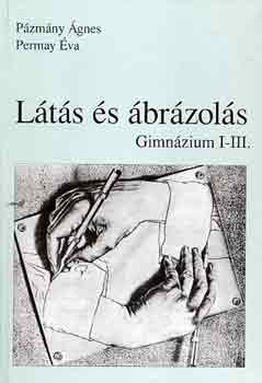 Pármány Ágnes; Permay Éva - Látás és ábrázolás (Gimnázium I-III.)