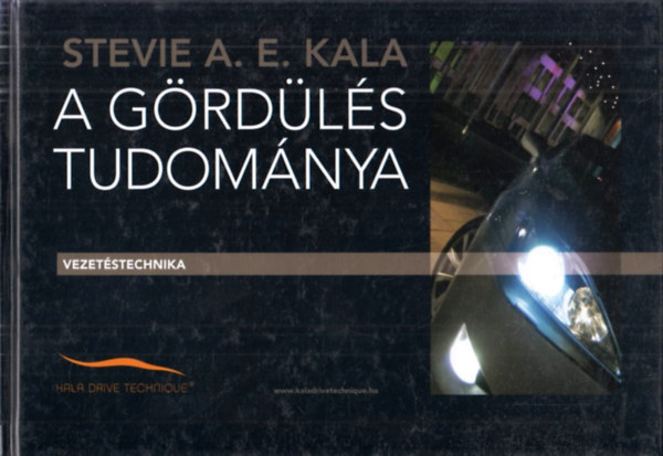 Stevie A.E.Kala - A g�rd�l�s tudom�nya - Vezet�stechnika