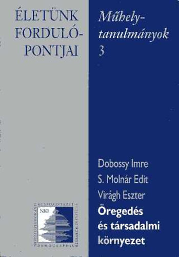 S. Molnr Edit; Dobossy Imre; Virgh Eszter - regeds s trsadalmi krnyezet (letnk fordulpontjai)