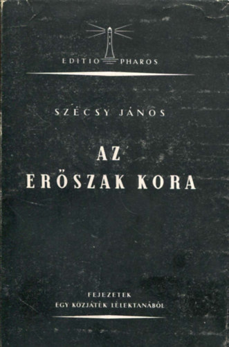 Szcsy Jnos - Az erszak kora (Fejezetek egy kzjtk llektanbl)