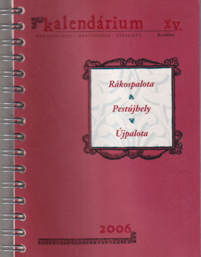 Lszl Tams - Kalendrium Rkospalota - Pestjhely - jpalota  XV. kerlet 2006