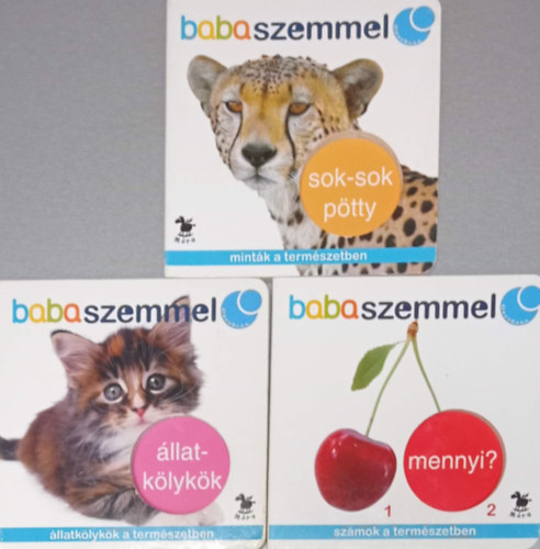 3 DB KÖNYV BABASZEMMEL SOROZATBÓL: MINTÁK A TERMÉSZETBEN - SOK-SOK PÖTTY + SZÁMOK A TERMÉSZETBEN - MENNYI? + ÁLLATKÖLYKÖK A TERMÉSZETBEN - ÁLLATKÖLYKÖK