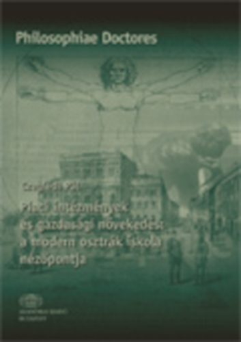 Czegldi Pl - Piaci intzmnyek s gazdasgi nvekeds: a modern osztrk iskola nz