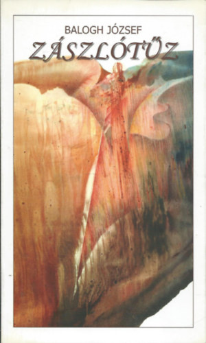Balogh J�zsef - Z�szl�t�z