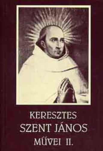 Keresztes Szent János - Keresztes Szent János művei II.