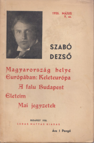 Szab� Dezs� - Magyarorsz�g helye Eur�p�ban: Keleteur�pa - A falu Budapest - �leteim - Mai jegyzetek (Szab� Dezs� F�zetek 9.)
