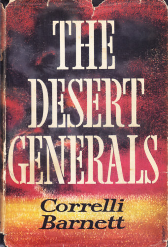 Correlli Barnett - The Desert Generals