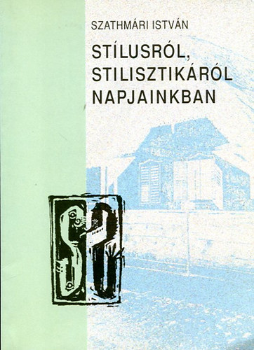 Szathm�ri Istv�n - St�lusr�l, stilisztik�r�l napjainkban