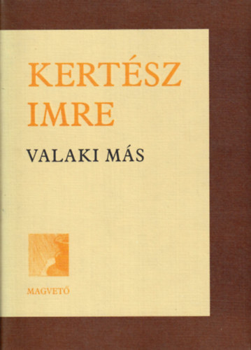 Kertsz Imre - Valaki ms