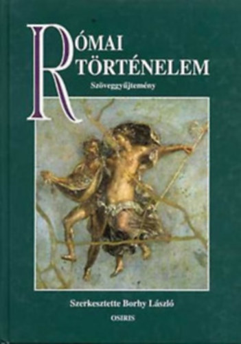 Borhy L�szl�  (Szerk.) - R�mai t�rt�nelem (Sz�veggy�jtem�ny)
