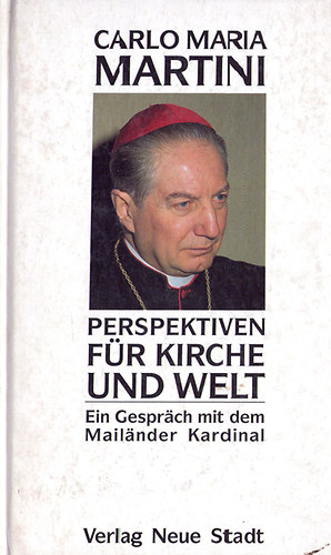Carlo Maria Martini - Perspektiven f�r Kirche und Welt