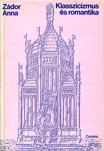 Zádor Anna - Klasszicizmus és romantika (A XIX. század művészete)