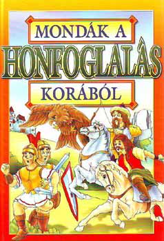 Bcsi Gy. Antal - Mondk a honfoglals korbl