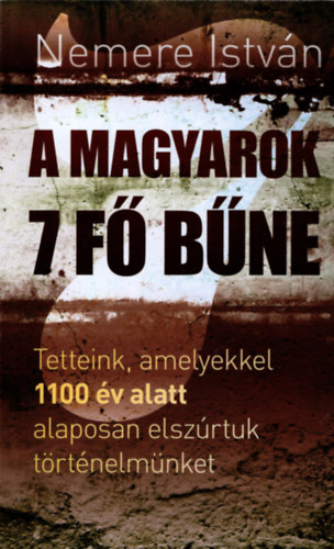 Nemere István - A magyarok 7 fő bűne