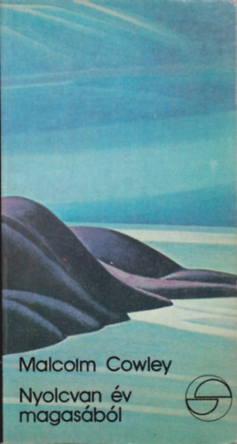 Malcolm Cowley - Nyolcvan �v magas�b�l (m�rleg)