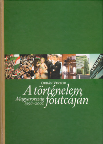 Orbn Viktor - A trtnelem futcjn (Magyarorszg 1998-2002)