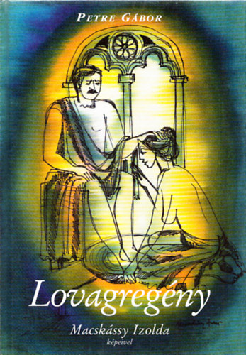 Petre G�bor - Lovagreg�ny - Macsk�ssy Izolda k�peivel