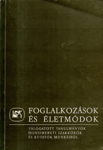 Dobrossy István (szerk.) - Foglalkozások és életmódok (Válogatott tanulmányok honismereti...