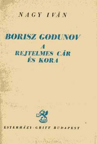Nagy Iv�n - Borisz Godunov a rejtelemes c�r �s kora