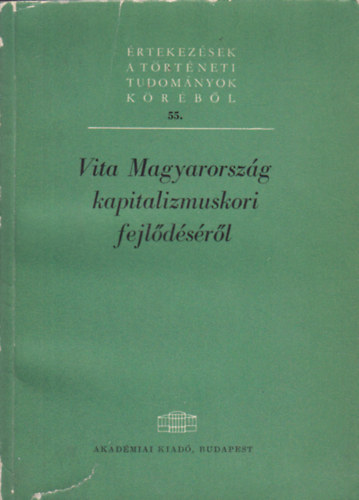 Spira Gy�rgy  (szerk.) - Vita Magyarorsz�g kapitalizmuskori fejl�d�s�r�l