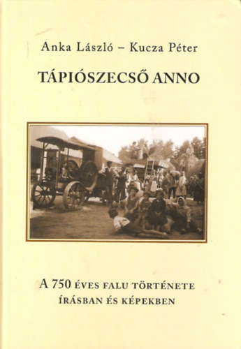 Anka Lszl; Kucza Pter - Tpiszecs anno