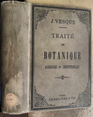 J. Vesque - Trait De Botanique - Agricole Et Industrielle ("rtekezs a botanikrl" francia nyelven) (1885)