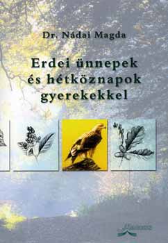 Dr. N�dai Magda - Erdei �nnepek �s h�tk�znapok gyerekekkel