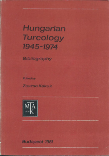 Kakuk Zsuzsa - Hungarian Turcology 1945-1974 Bibliography