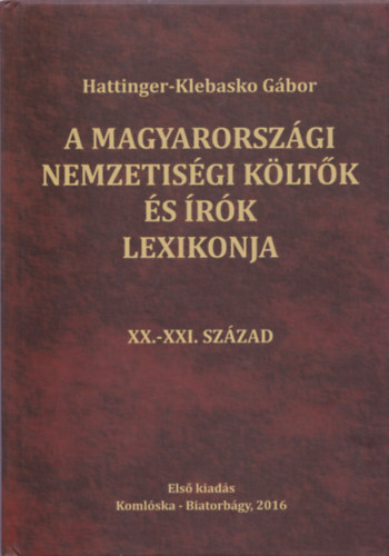 Hattinger-Klebasko G�bor - A magyarorsz�gi nemzetis�gi k�lt�k �s �r�k lexikonja XX.-XXI. sz�zad