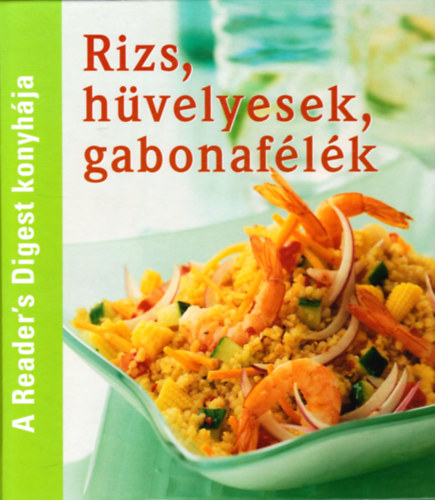 Dib�s Gabriella  (f�szerk.) - Rizs, h�velyesek, gabonaf�l�k