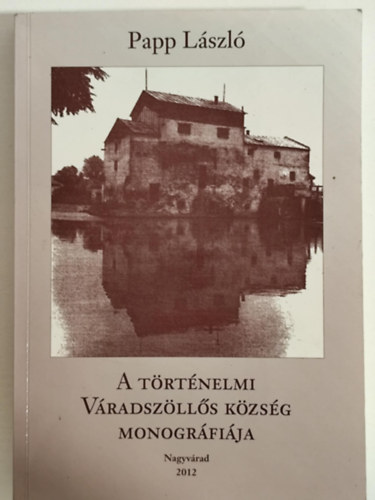 Papp L�szl� - A t�rt�nelmi V�radsz�ll�s k�zs�g monogr�fi�ja