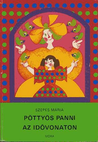 Szepes Mária - Pöttyös Panni az idővonaton