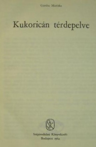 Gárdos Mariska - Kukoricán térdepelve