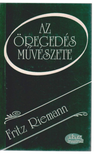Fritz Riemann - Az �reged�s m�v�szete