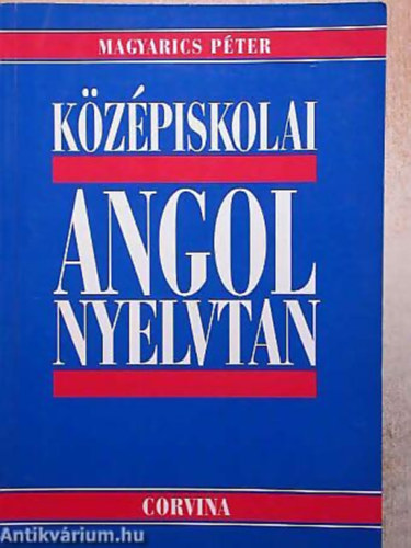 Magyarics P�ter - K�z�piskolai angol nyelvtan