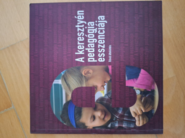 A keresztyn pedaggia esszencija (rvid ttekints)