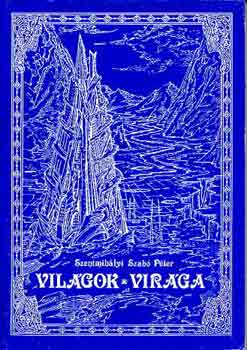 Szentmihlyi Szab Pter - Vilgok virga