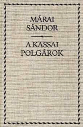 Mrai Sndor - 2 db Mrai Sndor knyv ( egytt ) 1. A gyertyk csonkig gnek, 2. A kassai polgrok