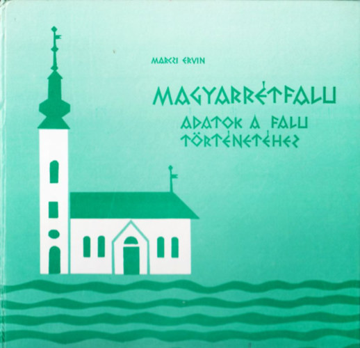Marczi Ervin - Magyarrétfalu - Adatok a falu történetéhez